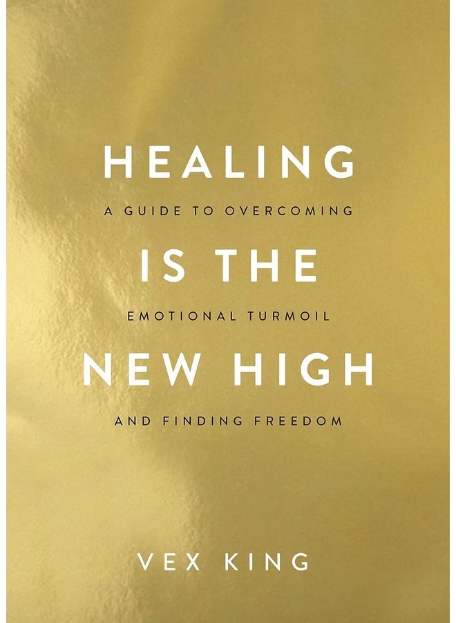 Healing Is the New High: Self-Help for Emotional Healing, Trauma Release, Positivity & Inner Freedom
